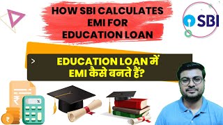 HOW BANK CALCULATES EMI FOR EDUCATION LOAN SBI STUDENT LOAN KI EMI KAISE BANATE HAIN [upl. by Lansing211]