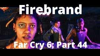 Far Cry 6 Firebrand Part 44 [upl. by Obocaj]