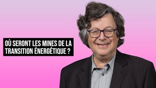 OÙ SERONT LES MINES DE LA TRANSITION ÉNERGÉTIQUE [upl. by Annasoh]