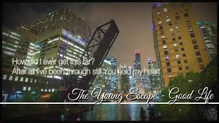 The Young Escape  Good Life lyrics [upl. by Tiertza]