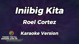 Iniibig Kita  Roel Cortez  Karaoke Version [upl. by Puglia]