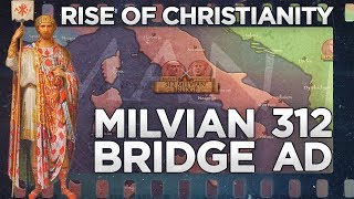 Milvian Bridge 312  Rise of Christianity DOCUMENTARY [upl. by Rhonda]