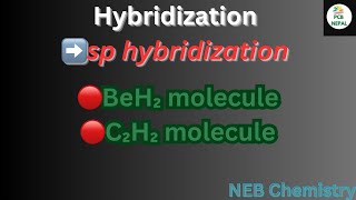 sp hybridization  Hybridization  102 NEB Chemistry [upl. by Ollehcram17]