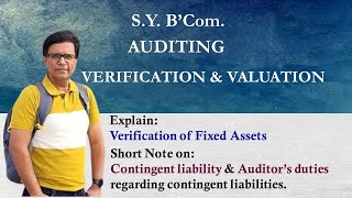 Explain Verification and Valuation of Fixed assets  Contingent liability and Auditors duties [upl. by Hynes]