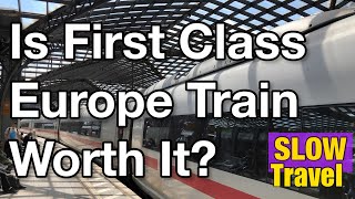 Travel Europe  Is First Class Europe Train Worth It [upl. by Duaner]