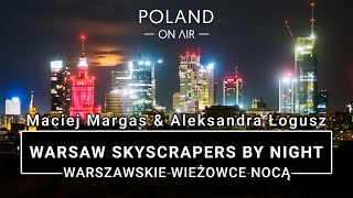 Warsaw Skyscrapers by Night  Warszawa nocą z drona  POLAND ON AIR Maciej Margas ampAleksandra Łogusz [upl. by Olva]