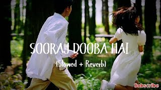 Sooraj Dooba Hai Slowed  Reverb  Arijit Singh  Amaal Mallik [upl. by Radack940]