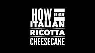 How to Make Italian Ricotta Cheesecake [upl. by Yerroc]