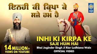 Inhi Ki Kirpa Ke Saje Hum Hain  Bhai Joginder Singh Riar  Gurbani Shabad Kirtan  Amritt Saagar [upl. by Enelloc]