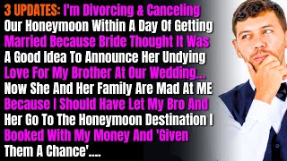 3 UPDATES Im Divorcing amp Canceling Our Honeymoon Within A Day Of Getting Married Because Bride [upl. by Mossman]