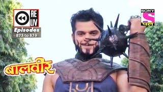 Weekly Reliv  Baalveer  17th Feb to 23rd Feb 2018  Episode 873 to 879 [upl. by Belac]