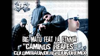 BIG MATO FEAT LA ETNNIA quot CAMINOS REALES quot COLOMBIAUNDERGROUNDREMIX [upl. by Schrader]