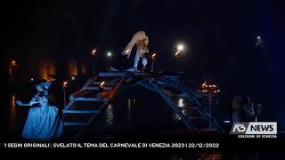 I SEGNI ORIGINALI SVELATO IL TEMA DEL CARNEVALE DI VENEZIA 2023  22122022 [upl. by Marji]