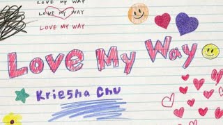 Love My Way Lyrics 크리샤 츄 Kriesha Chu [upl. by Trefor128]