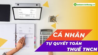 Hướng Dẫn Cá Nhân Tự Quyết Toán Thuế TNCN Mới Nhất [upl. by Youlton]