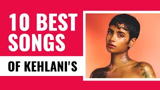 Kehlanis 10 Best Songs  Best Songs of Kehlani  Kehlani Songs  Latest Songs  musicmafiagang [upl. by Tilla]