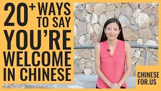 22 Ways to Say Youre Welcome in Chinese  No Problem in Chinese  ChineseForUs [upl. by Odiug545]