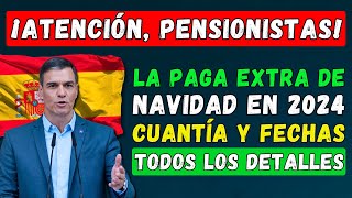 🚨¡ATENCIÓN PENSIONISTAS ESPAÑOLES 👉 LA PAGA EXTRA DE NAVIDAD EN 2024 💶 DETALLES CUANTÍA Y FECHAS [upl. by Leeda]