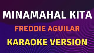 MINAMAHAL KITA  Freddie Aguilar  Karaoke song with lyrics [upl. by Anera]