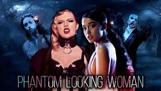 Ariana Grande Taylor Swift The Phantom of the Opera  Phantom Looking Woman Mashup [upl. by Naillig999]