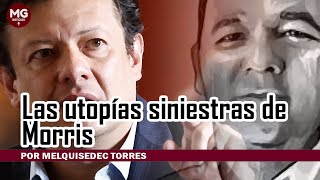 LAS UTOPIAS SINIESTRAS DE MORRIS 🛑 Por Melquisedec Torres [upl. by Symons]