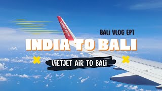 India to Bali Flights  Vietjet Air to Bali  Bali Trip cost from India  Bali Vlog Ep1 [upl. by Ardeed872]