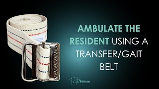 Ambulate The Resident Using A TransferGait Belt [upl. by Aihcila991]