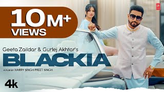 Blackia Full Video  Geeta Zaildar Gurlej Akhtar  Latest Punjabi Songs 2023 [upl. by Bose548]