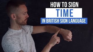 How to Sign Time in British Sign Language BSL [upl. by Alexa]