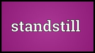 Standstill Meaning [upl. by Plantagenet417]