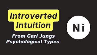 Introverted Intuition  from Carl Jungs Psychological Types [upl. by Akilat]