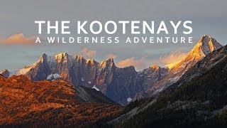 The Kootenays  A Wilderness Adventure [upl. by Sirtaeb]