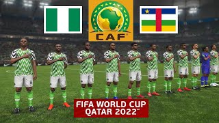 Nigeria vs Central African Republic ● World Cup 2022 Qualification  Africa  7102021 Gameplay [upl. by Eveiveneg196]