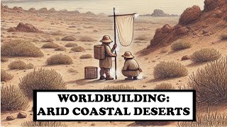 Worldbuilding Geography Arid Coastal Deserts [upl. by Joanna813]