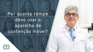 Por quanto tempo devo usar o aparelho de contenção móvel  Molinos Odontologia [upl. by Blondy510]