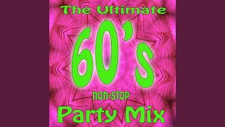 The Ultimate 60s NonStop Party Mix [upl. by O'Grady]