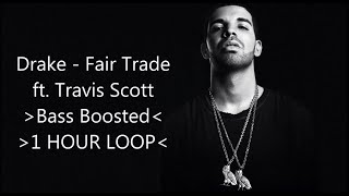 Drake  Fair Trade Audio ft Travis Scott Bass Boosted 1 Hour Loop One Hour [upl. by Carolyne159]