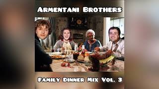 Family Dinner Mix Vol 3  Armentani Brothers [upl. by Gwennie]