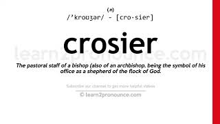 Pronunciation of Crosier  Definition of Crosier [upl. by Julie]