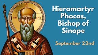 Hieromartyr Phocas Bishop of Sinope  September 22nd [upl. by Elletnuahs]