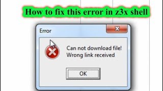 Cannot download file Wrong link received in z3x shell fixed [upl. by Hoashis]