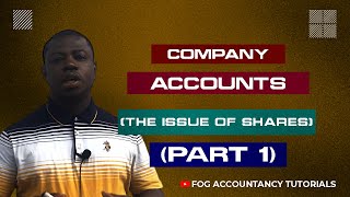 COMPANY ACCOUNTS THE ISSUE OF SHARES  PART 1 [upl. by Enialem]