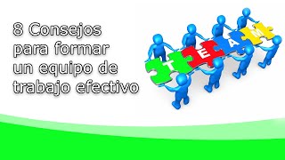 8 Consejos para formar un equipo de trabajo efectivo [upl. by Corb]