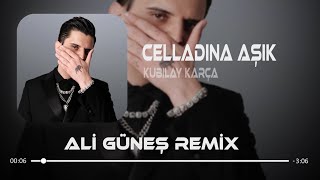 Kubilay Karça  Celladına Aşık  Ali Güneş Remix [upl. by Bartholomew]