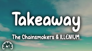 The Chainsmokers  Takeaway Lyrics ft ILLENIUM feat Lennon Stella [upl. by Etnor]