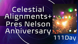 Celestial Alignments Pres Nelsons Anniversary and 111 Day [upl. by Oterol609]