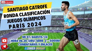 Juegos olímpicos PARÍS 2024  Series 5000 m masc  Santiago Catrofe  URU  Comentarios y resultados [upl. by Byrom]