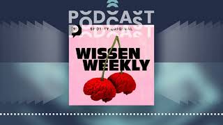 Wissen Weekly  Der PodcastPodcast [upl. by Barrie]