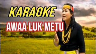 KARAOKE Awaa Luk Metu Lagu Lundayeh  Sherlyn Buaya [upl. by Christie149]