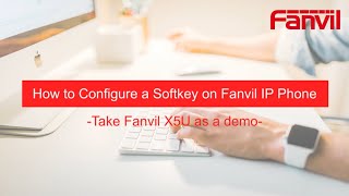 Video Guides How to Configure a Softkey on Fanvil IP Phone [upl. by Pickard]